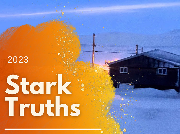 Stark Truths: Indigenous Housing Realities & Solutions in Northern, Remote Communities